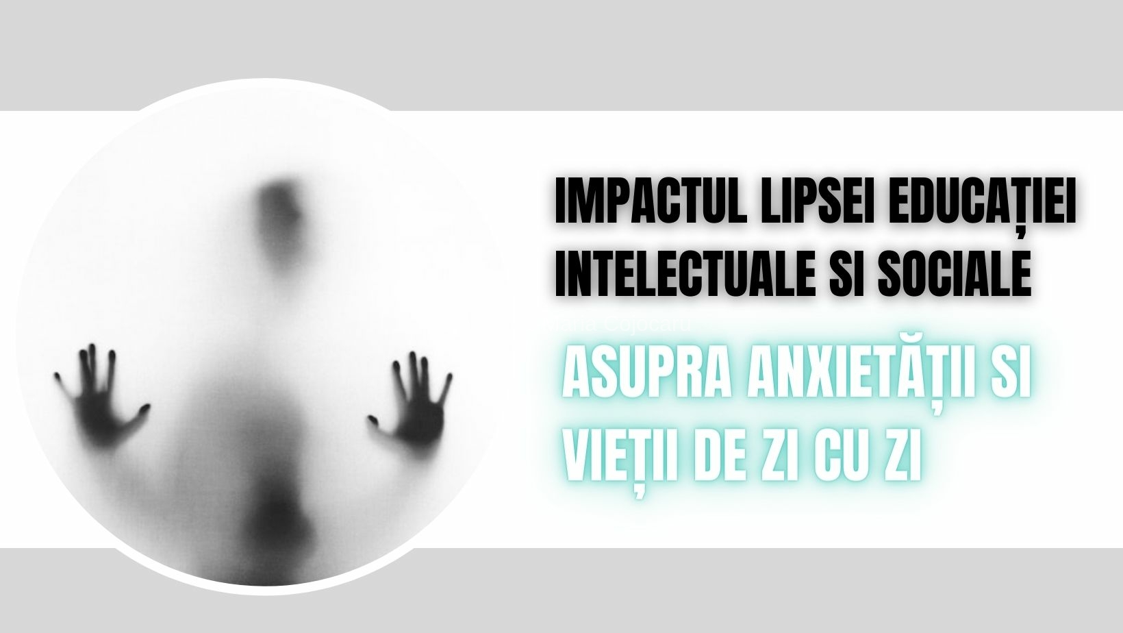 Impactul lipsei educației intelectuale si sociale asupra anxietății si vieții de zi cu zi